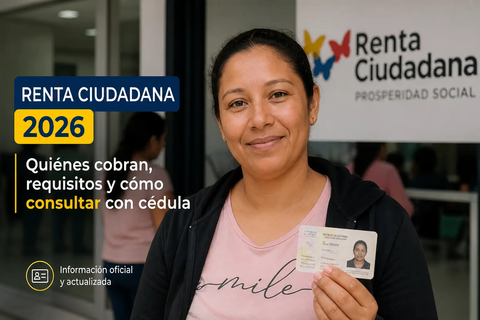 Mulher sorrindo com cartão de ID na Renta Ciudadana 2026